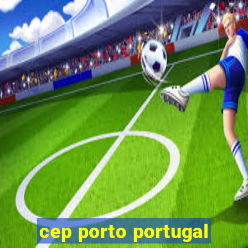 cep porto portugal